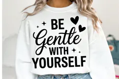 Be Gentle with yourself Svg | Svg Cut Files | Shirt Svg Product Image 1