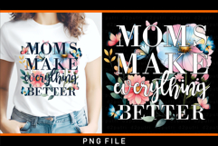 Moms make everything better, Mothers day mug sublimation PNG Product Image 2