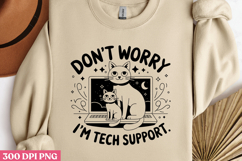 DON T WORRY I M TECH PNG, Funny Cats Sublimation Quotes PNG Product Image 3
