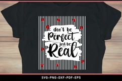 Don't be perfect just be real SVG, Positive quotes T shirt Product Image 2