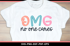 OMG no one cares, Funny Sarcastic Quotes Tshirt SVG Designs Product Image 1