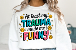 At least my Trauma made me funny Svg | Shirt Svg Product Image 1