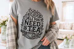 All You Need Is Tea Svg, Tea Lover Svg, Tea Time Svg. Product Image 3