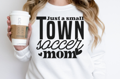 Just a small town soccer mom SVG Product Image 3