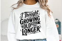 I thought growing old would take longer svg | Shirt Svg Product Image 2
