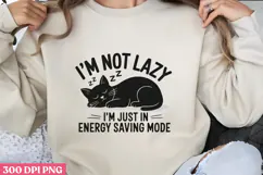 I M NOT LAZY I M JUST PNG, Lazy Sublimation PNG Product Image 1