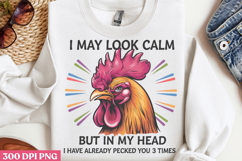 I May Look Calm But In My PNG, Chicken Farm Sublimation Product Image 3