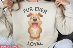 Fur-ever loyal PNG, Sarcastic Cartoon Dogs Sublimation P Product Image 1