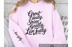 Grow Daily Shine Gently Live Fully PNG Sleeve Design Product Image 3