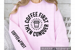 Coffee First Then Conquer Coffee Lover Sleeve Design PNG Product Image 1