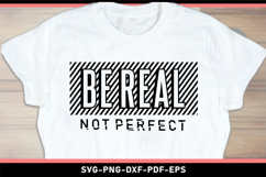 Be real not perfect, Funny Sarcastic Quotes SVG PNG Product Image 1