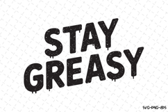 Stay Greasy SVG Design | Quotes | SVG Cut Files Product Image 1