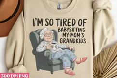 I'm so tired of babysitting PNG, Funny Product Image 1