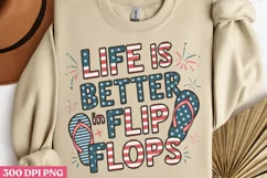 Life Is Better In Flip Flops PNG, 4th Of July Sublimation PN Product Image 1