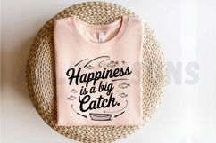 Happiness Is A Big Catch Fishing Themed Vector Graphic Product Image 2