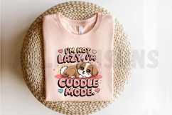 Cute Puppy Illustration I&#039;m Not Lazy I&#039;m In Cuddle Mode Product Image 2
