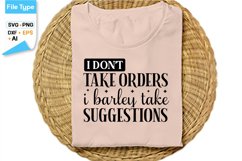 I Don't Take Orders I Barley Take Suggestions SVG Cut File Product Image 2