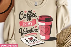 Coffee is my valentine PNG, Coffee Valentines day Sublimatio Product Image 1
