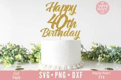 Happy 40th Birthday Cake Topper SVG, Cake Topper SVG Product Image 1