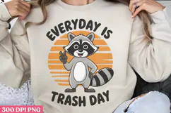 Everyday is trash day PNG, Funny Raccoon Quotes Sublimation Product Image 1