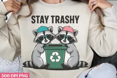 Stay trashy PNG, Funny Raccoon Quotes Sublimatio Product Image 1