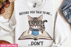 Before You Talk to Me PNG, Funny Cat Sublimation PNG Product Image 1