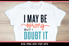 I may be wrong but i doubt it, Funny Sarcastic SVG Product Image 2