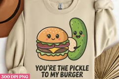 You're Pickle to my Burger PNG Product Image 3