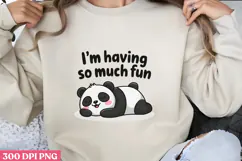 I M HAVING SO MUCH FUN PNG, Lazy Sublimation PNG Product Image 1