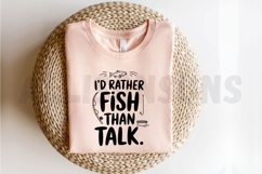 Funny Fishing Quote Design Id Rather Fish Than Talk Vector Product Image 2