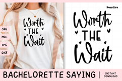 Bachelorette Party Saying SVG | Worth The Wait Product Image 1