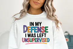 In my defense I was left Unsupervised Svg | Shirt Svg Product Image 1