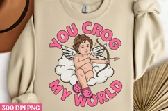 You crog my world PNG, Sweet Valentines Sublimation PNG Product Image 1