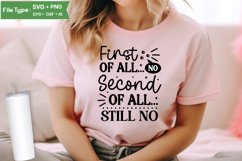 First Of All... No Second Of All... Still No SVG Cut File Product Image 2
