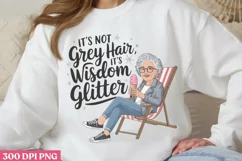 It's Not Grey Hair It's Wisdom PNG, Funny Grandma Sublimatio Product Image 2