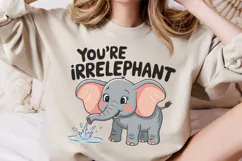 You're irrelephant PNG, Funny Animals Sublimation PNG Product Image 2