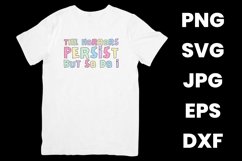 Funny The Horrors Persist But So Do I Humor SVG Product Image 2