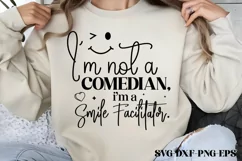 'm not a comedian, I'm a smile facilitator SVG PNG Product Image 1