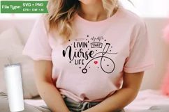 Livin' That Nurse Life SVG Design | Nurse Quotes SVG Design Product Image 2