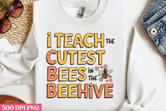 I Teach the Cutest Bees in the Beehive PNG, Bee Sublimation Product Image 2