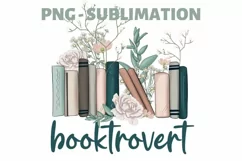 Flowers Books | Love Reading | Booktrovert Png | Sublimation Product Image 1