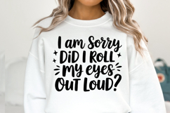 I am sorry did I roll my eyes out loud SVG | Shirt Svg Product Image 3