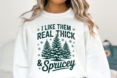 I like them real thick &amp; Sprucey svg | Shirt Svg Product Image 1