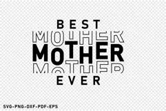 Best Mother Ever, Mom shirt SVG, Mothers Day SVG Cut File Product Image 3