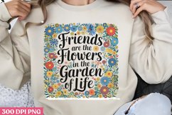 Friends are the flowers PNG, Gardening Sublimation PNG Product Image 3