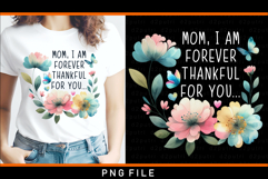 Mom, I am forever thankful for you, Mothers day sublimation Product Image 2