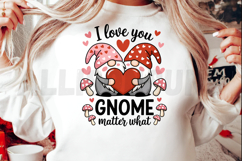 I love you gnome matter what Sublimation PNG Product Image 2