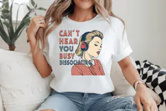 Can't hear you busy dissociating PNG Sublimation Design Product Image 2