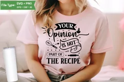 Your Opinion Is Not Part Of The Recipe SVG Design | Kitchen Product Image 2