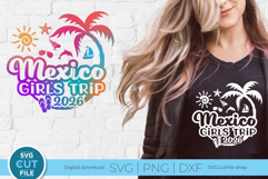 2026 Mexico Girls Trip svg - Mexico Vacation or Trip Product Image 1